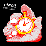 thumbnail of the album cover for the album Pinch. On a black background, a large square, chunky grey hand that lamost looks liek a statue. The hand is shaded in red highlight and is holding a yellow stopwatch. Above the hand to the left, the word PINCH is written in wobbly serif text.